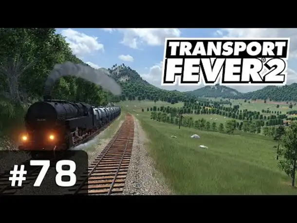#78: Ein neues Tal ✦ Let's Play Transport Fever 2 ✦ Sandbox / schwer