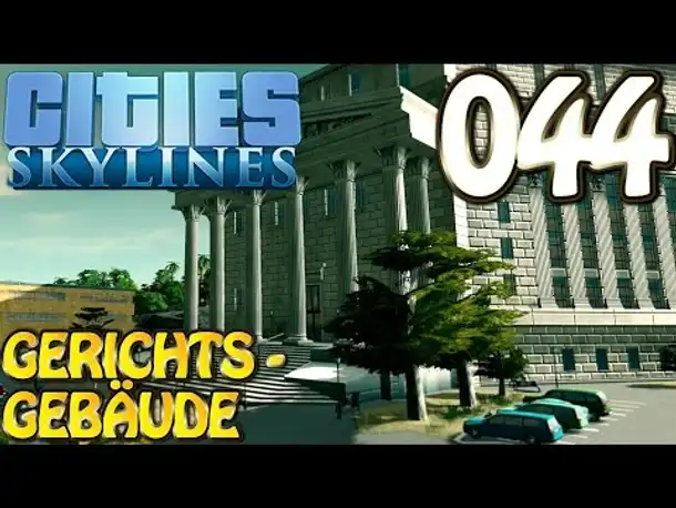 Cities Skylines Deutsch #044 Gerichtsgebäude ( Let's Play Cities: Skylines German)