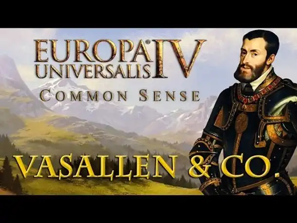 Europa Universalis 4: »Common Sense« #4 – Vasallen & Co.