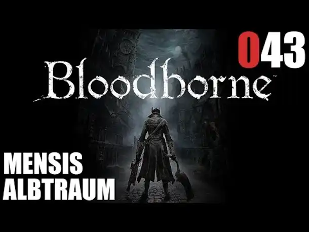 Bloodborne Gameplay German Deutsch #043 Mensis Albtraum (Let's Play Bloodborne PS4 Gameplay