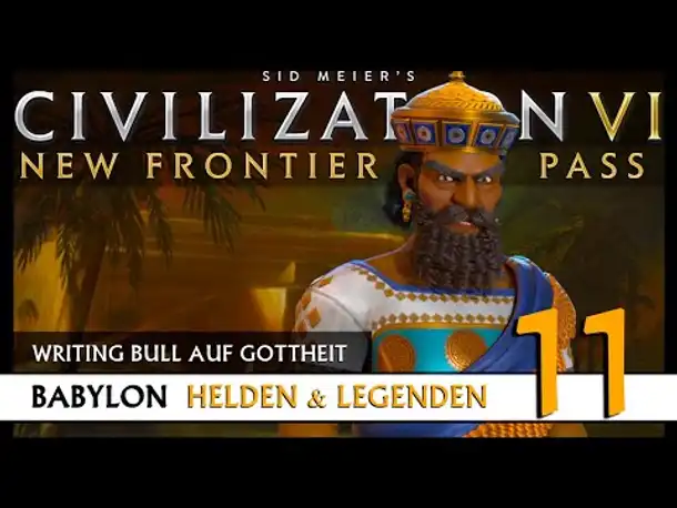 Let's Play Civilization 6: Babylon | Helden & Legenden | Gottheit (11) [Deutsch]