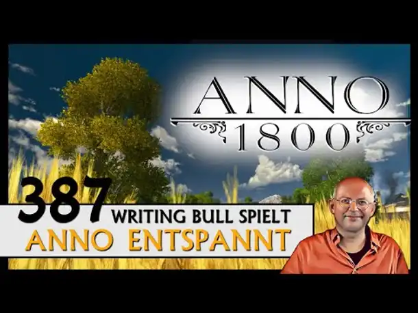 Anno entspannt! ANNO 1800 (387) [Deutsch]