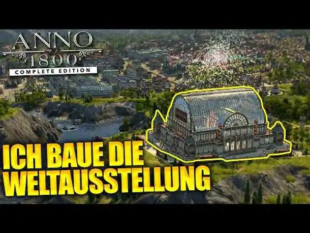 Die Weltausstellung entsteht! | Anno 1800
