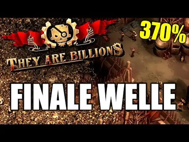 Die finale Welle! -7- They Are Billions - Let's Play Deutsch | 370%