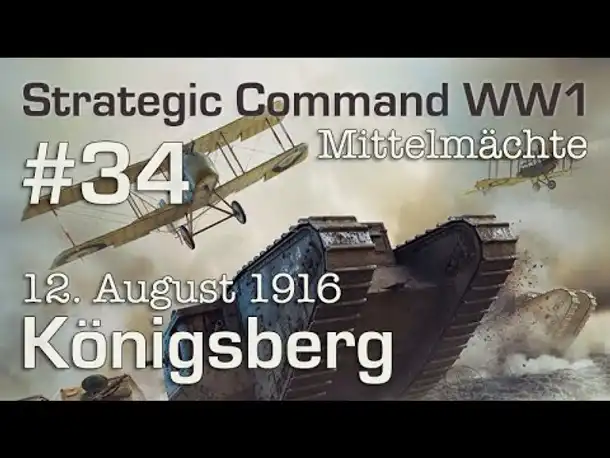 Let's Play Strategic Command WW1 #34: Königsberg - 12.8.1916 (Mittelmächte / schwer)