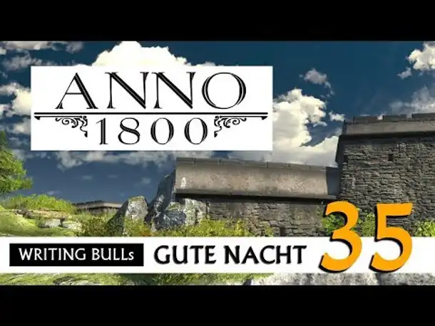 Gute Nacht! mit WB & Anno 1800 (35) | Let's Play [Deutsch]