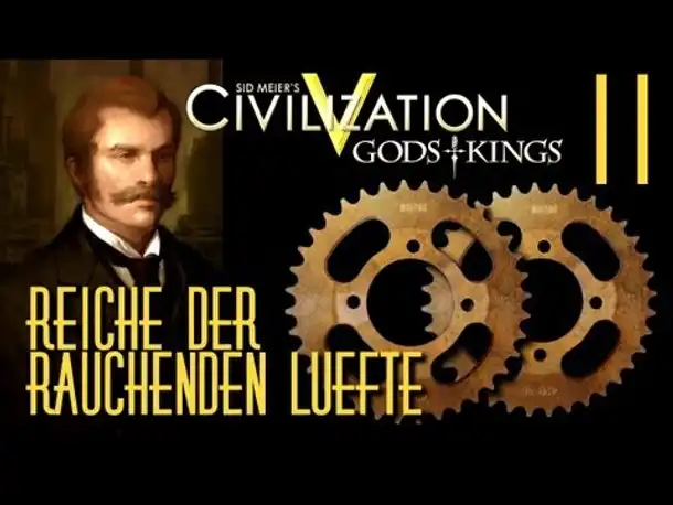 Let's Play: Civ 5 - Reiche der rauchenden Lüfte | Folge 11