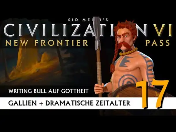 Let's Play Civilization 6: Gallien | Dramatische Zeitalter | Gottheit (17) [Deutsch]