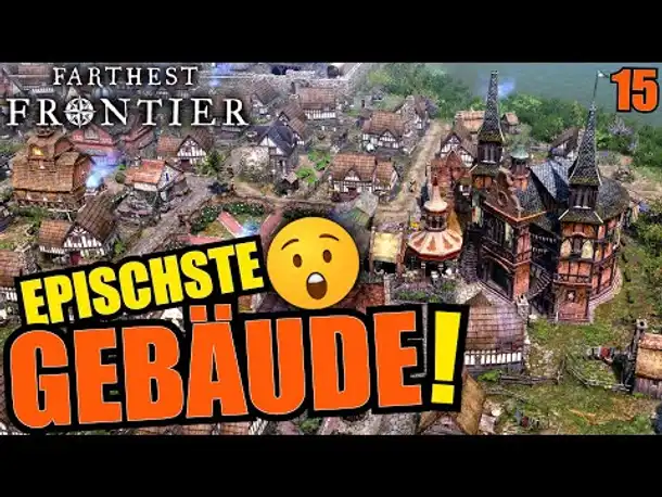 Das schönste Gebäude im Spiel?! - Farthest Frontier - #15