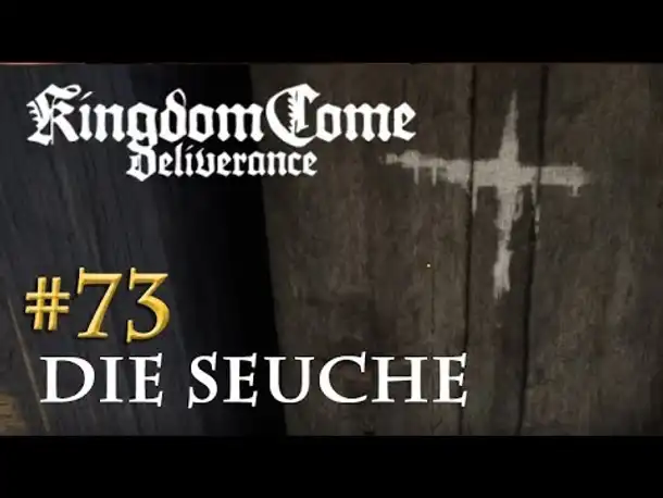 Let's Play Kingdom Come Deliverance #73: Die Seuche (Tag 43 / deutsch)