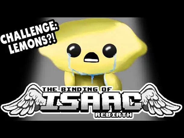 Challenge: WHEN LIFE GIVES YOU LEMONS | Let's Play The Binding of Isaac: Rebirth