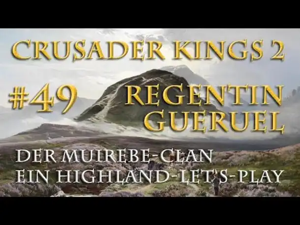 Let's Play Crusader Kings 2 – Der Muirebe-Clan #49: Die Königsmutter (Rollenspiel / deutsch)