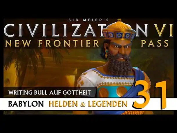 Let's Play Civilization 6: Babylon | Helden & Legenden | Gottheit (31) [Deutsch]