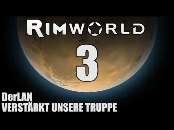 RimWorld German #3 DerLAN ALS VERSTÄRKUNG | Let's Play Rimworld Alpha 14 | Hardcore