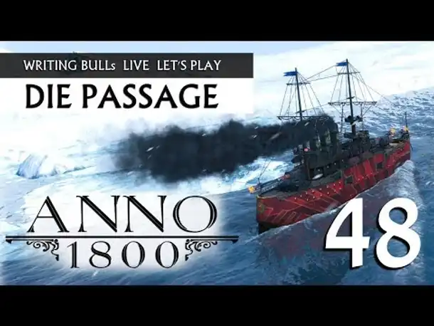 Let's Play: Anno 1800 - Die Passage (48) [Deutsch]