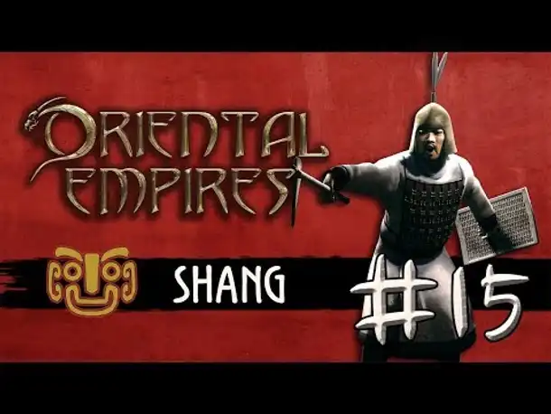 Let's Play Oriental Empires - Shang #15: Der Angriffspakt & EXKURS: Geschichte der Shang