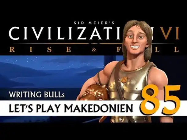 Let's Play: Civilization VI - Makedonien (85) | Rise & Fall [Deutsch]