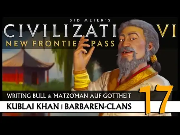 Let's Play Civilization VI: Kublai Khan auf Gottheit (17) | Barbaren-Clans [Deutsch]