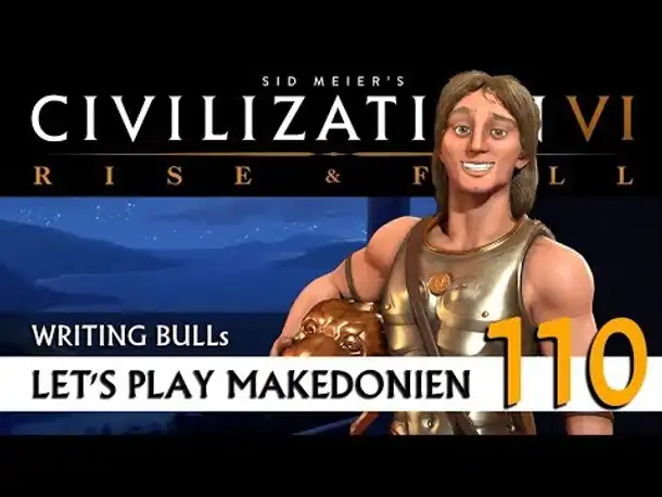 Let's Play: Civilization VI - Makedonien (110) | Rise & Fall [Deutsch]
