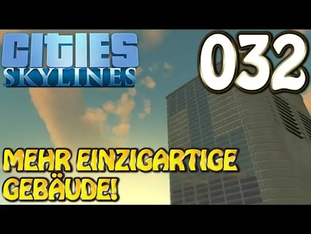 Cities Skylines Deutsch #032 Mehr einzigartige Gebäude ( Let's Play Cities: Skylines German)