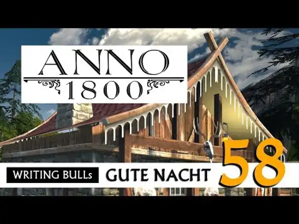 Gute Nacht! mit WB & Anno 1800 (58) | Let's Play [Deutsch]