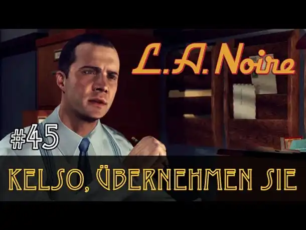 #45: Kelso, übernehmen Sie! ✦ Let's Play L.A.Noire ✦ Slow-, Long- & Roleplay (Blind)