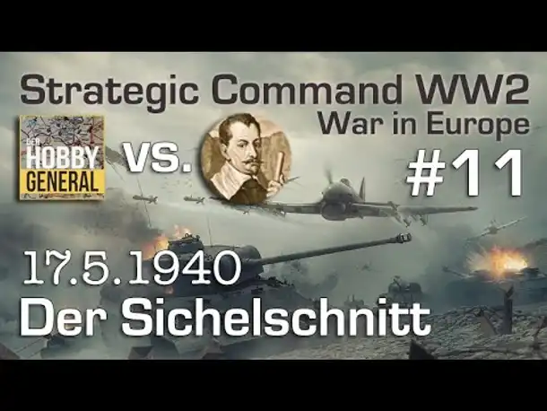 Let's Play Strategic Command WW2 WiE #11: Der Sichelschnitt (Multiplayer vs. Hobbygeneral)
