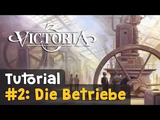 #2: Die Betriebe ✦ Victoria 3 Tutorial (Deutsch)