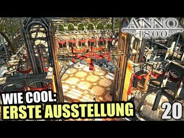 Anno 1800 - 20 - Weltausstellung = OP [ Anno 1800 Deutsch Gameplay | Let's Play ]
