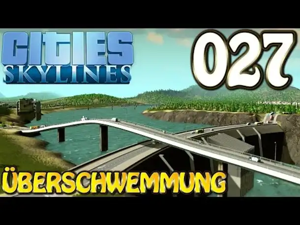 Cities Skylines Deutsch #027 Überschwemmung ( Let's Play Cities: Skylines Gameplay German)