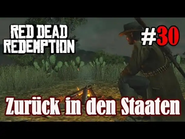 Let's Play Red Dead Redemption 1 #30: Zurück in den Staaten (Blind / Slow-, Long- & Roleplay)