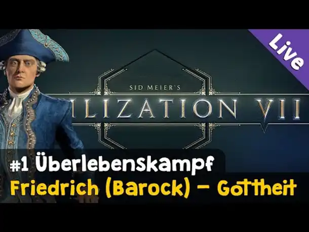 #1: Überlebenskampf ✦ Let's Play Civilization VII / Gottheit ✦ Friedrich (Barock) ✦ Liveaufzeichnung