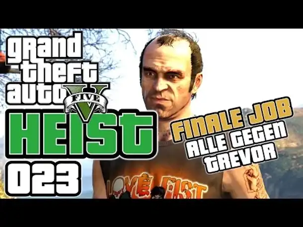 GTA 5 HEIST german gameplay #023 Finale Heist Job - Alle vs Trevor (Let's PLay GTA Online Deutsch )
