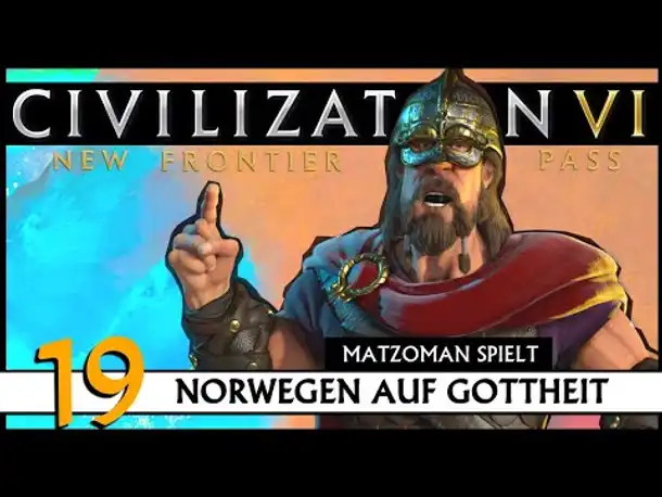 CIVILIZATION VI: Matzoman spielt Harald - Norwegen (19) | Gottheit [Deutsch]