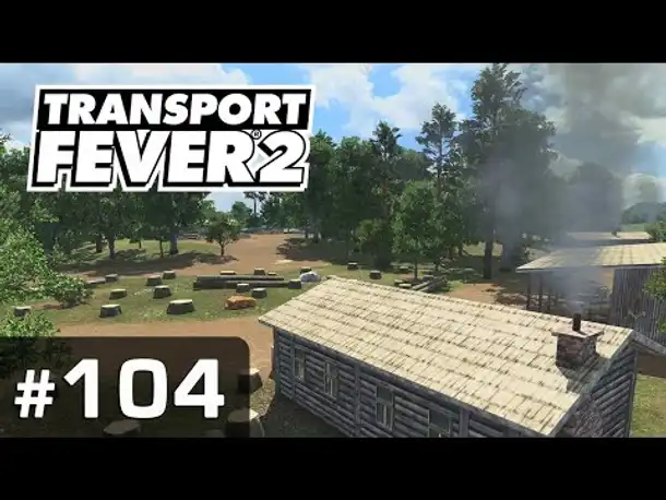 #104: Rettet den Wald! ✦ Let's Play Transport Fever 2 ✦ Sandbox / schwer