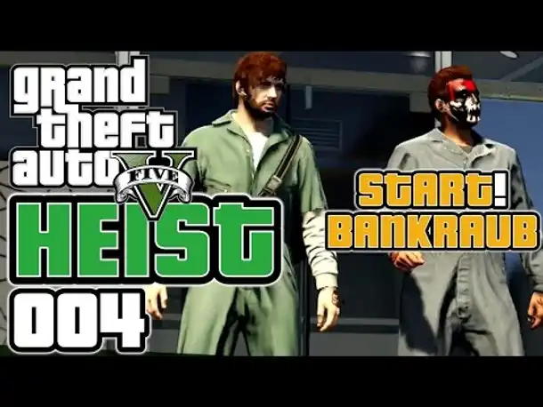 GTA 5 HEIST german gameplay #004 Start! Bankraub! (Let's PLay GTA Online Deutsch)