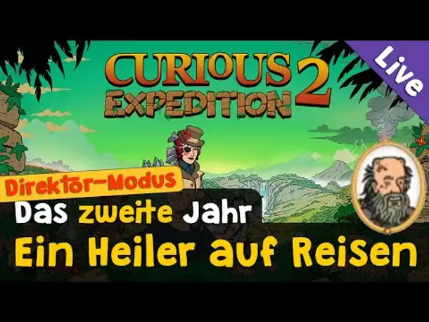 Ein Heiler auf Reisen ✦ 1891 ✦ Direktor-Modus ✦ Let's Play Curious Expedition 2 (Livestream-Aufzg.)