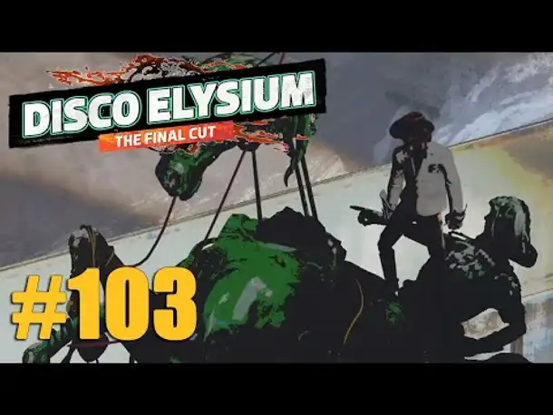 Let's Play Disco Elysium #103: Hoch hinaus (Final Cut / Deutsch / Blind)