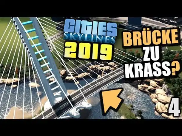 Cities Skylines 2019 - 4 - Zu heftige Brücke?! [ Cities Skylines Deutsch Gameplay ]