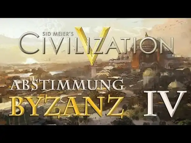 Let's Play Civilization 5 – Byzanz: Abstimmung IV - Was nun, ihr Nopisten? (Community-LP / deutsch)
