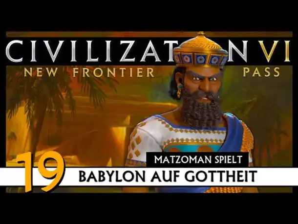 CIVILIZATION VI: Matzoman spielt Hammurabi - Babylon (19) | Gottheit [Deutsch]