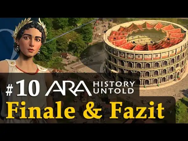 #10: Finale (Akt 1) & Fazit ✦ Let's Play Ara: History Untold ✦ Angespielt / Gameplay / Deutsch