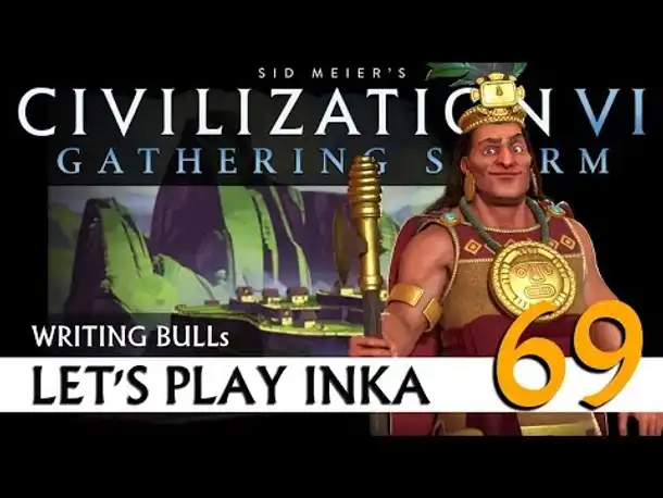 Let's Play: Gathering Storm - Inka (69) | Civilization VI [Deutsch]