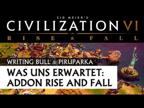 Was uns erwartet: Civilization VI | AddOn Rise and Fall [deutsch]