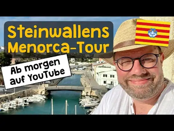 Steinwallens Menorca-Tour ✦ Ab morgen (12.4.) täglich um 19 Uhr