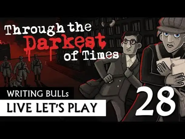 Let's Play: Through the Darkest of Times (28) [Deutsch]