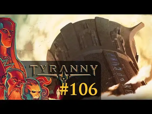 Let's Play Tyranny #106: Frische Turmluft! (Blind / Schwer / Deutsch)