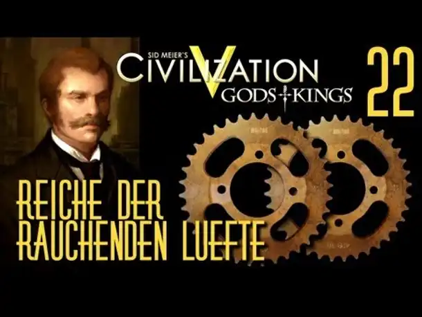 Let's Play: Civ 5 - Reiche der rauchenden Lüfte | Folge 22