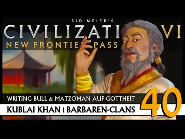 Let's Play Civilization VI: Kublai Khan auf Gottheit (40) | Barbaren-Clans [Deutsch]