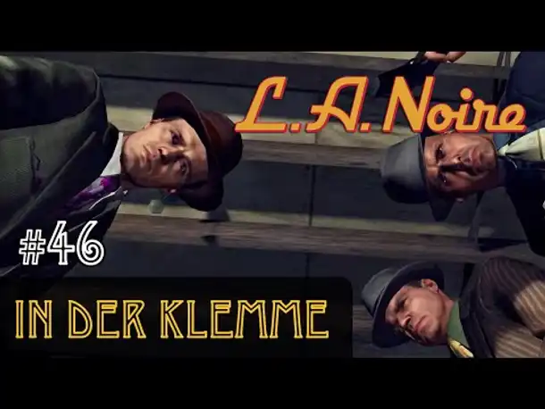#46: In der Klemme ✦ Let's Play L.A.Noire ✦ Slow-, Long- & Roleplay (Blind)
